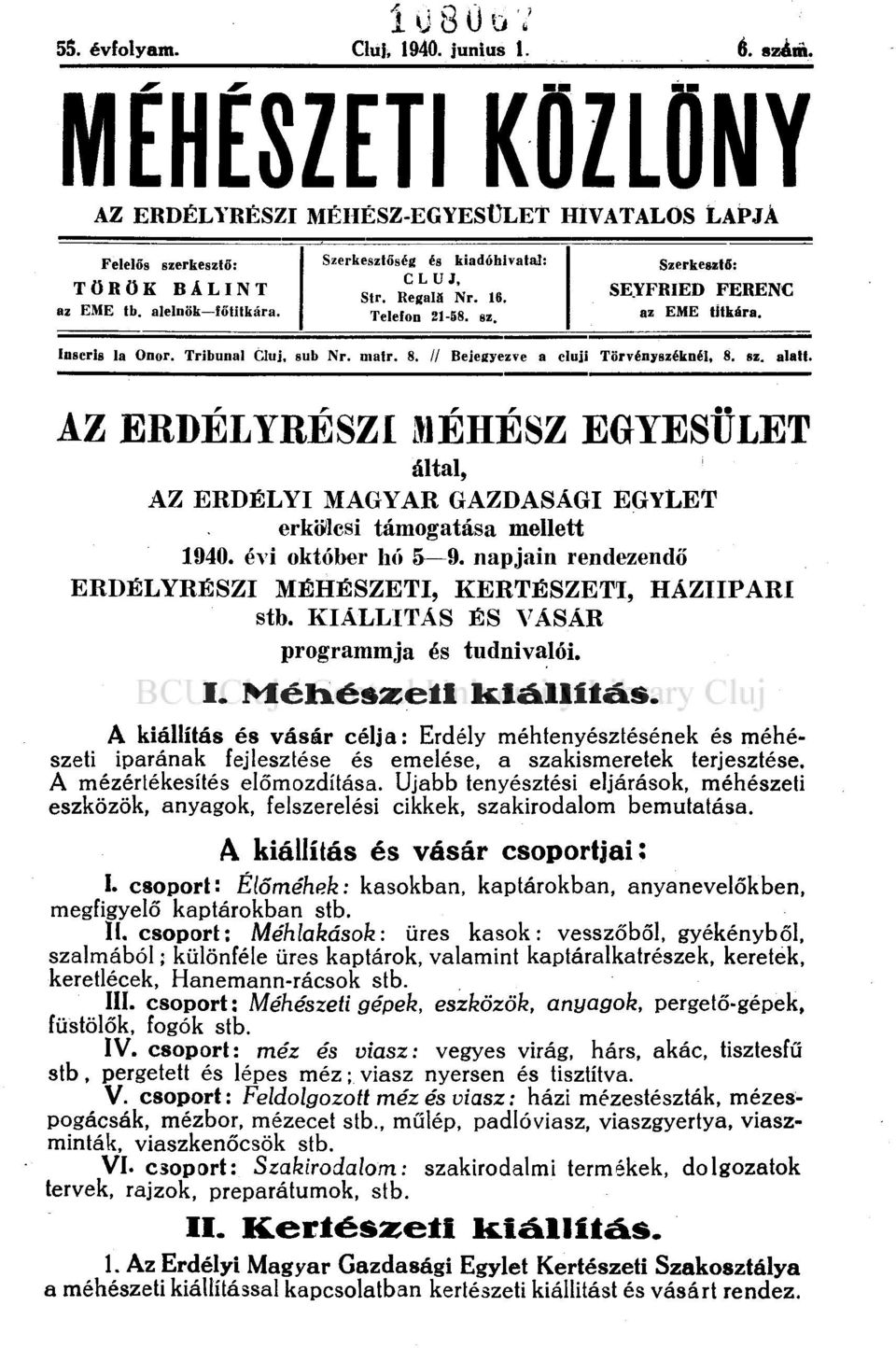 // Bejegyezve a cluji Törvényszéknél, 8. sz. alatt. AZ ERDÉLYRÉSZI MÉHÉSZ EGYESÜLET által, AZ ERDÉLYI MAGYAR GAZDASÁGI erkölcsi támogatása mellett EGYLET 1940. évi október hó 5 9.