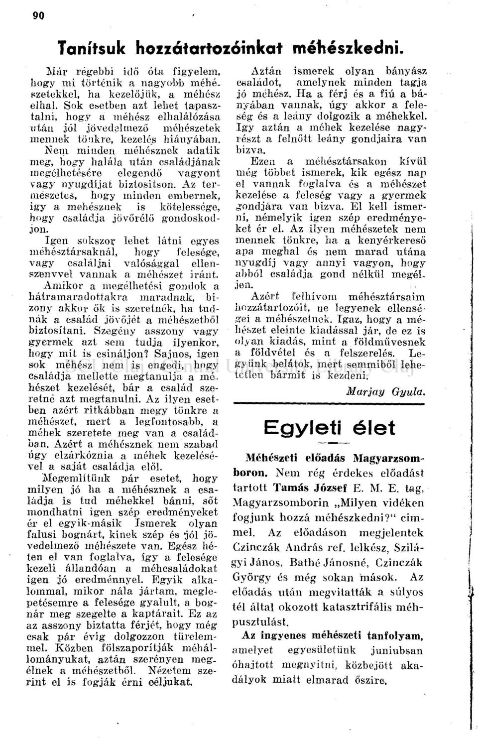ívem minden méhésznek adatik meg, hogy halála után családjának megélhetésére elegendő vagyont vagy nyugdíjat biztosítson.