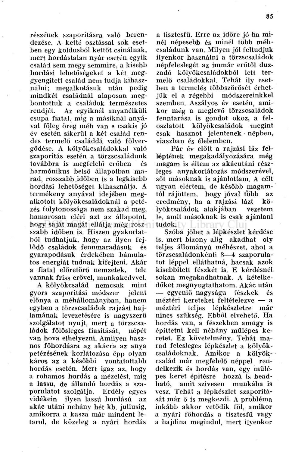kihasználni; megalkotásuk után pedig mindkét családnál alaposan megbontottuk a családok természetes rendjét.