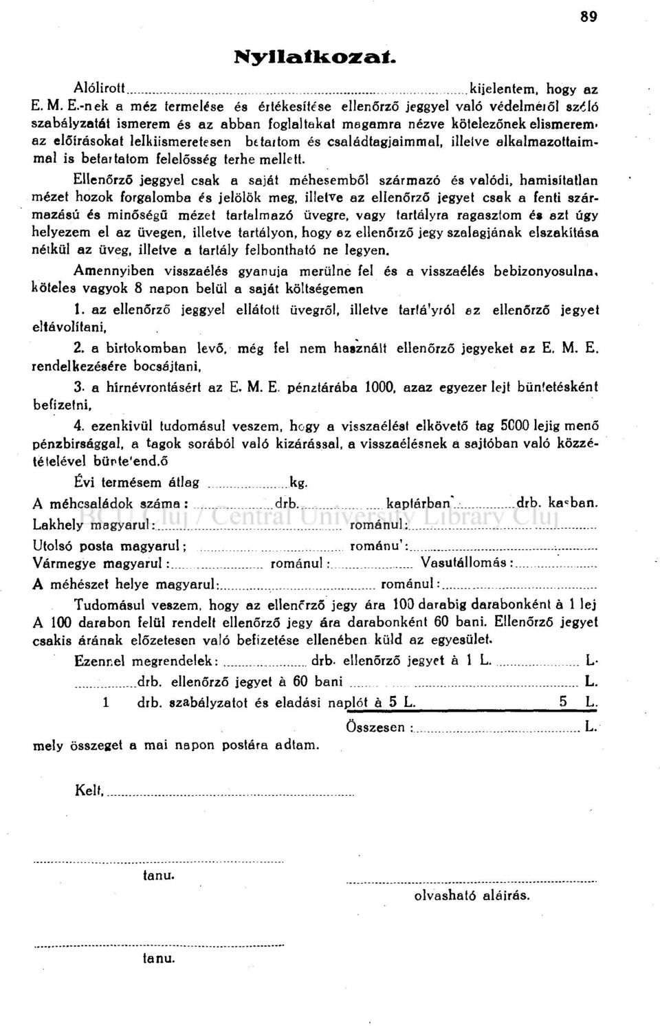 betaitom és családtagjaimmal, illelve alkalmazoltaimmal is betartatom felelősség terhe mellett.