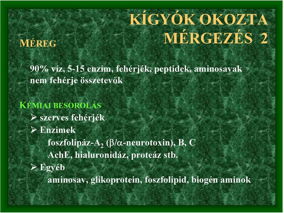 fehérjék Enzimek foszfolipáz-a 2 (β/α-neurotoxin), B, C AchE,