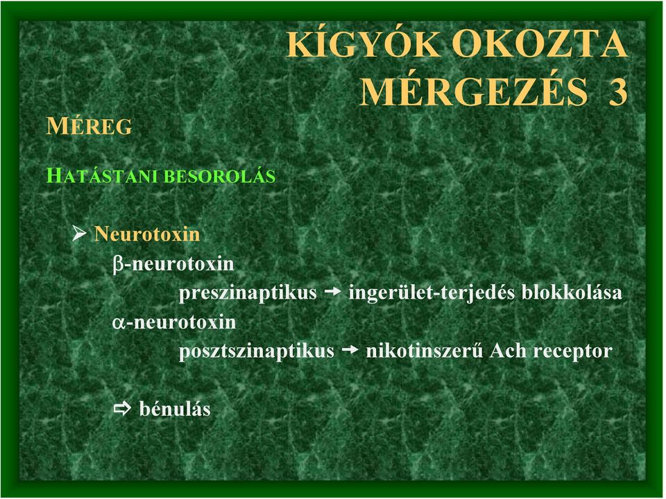 ingerület-terjedés blokkolása α-neurotoxin