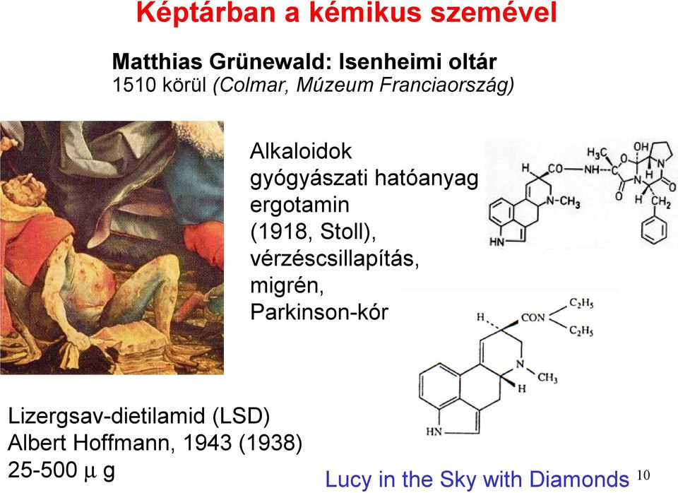 (1918, Stoll), vérzéscsillapítás, migrén, Parkinson-kór Lizergsav-dietilamid