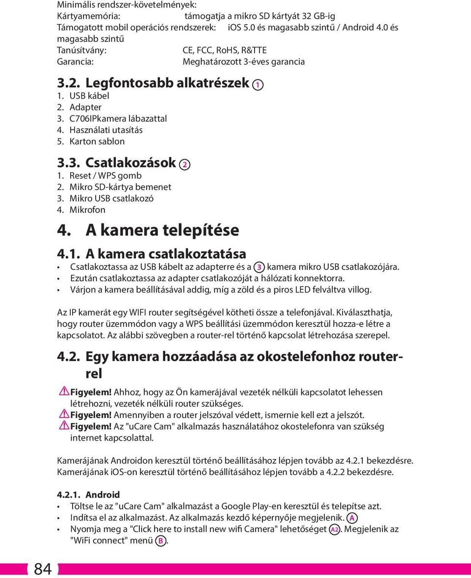 Karton sablon 3.3. Csatlakozások 2. Reset / WPS gomb 2. Mikro SD-kártya bemenet 3. Mikro USB csatlakozó 4. Mikrofon 4. A kamera telepítése 4.