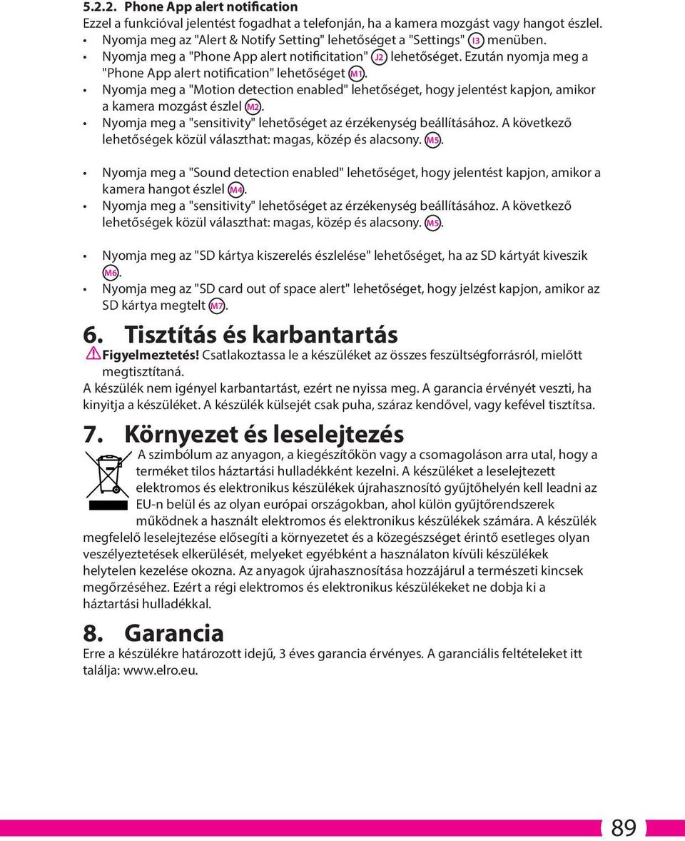 Ezután nyomja meg a "Phone App alert notification" lehetőséget M. Nyomja meg a "Motion detection enabled" lehetőséget, hogy jelentést kapjon, amikor a kamera mozgást észlel M2.