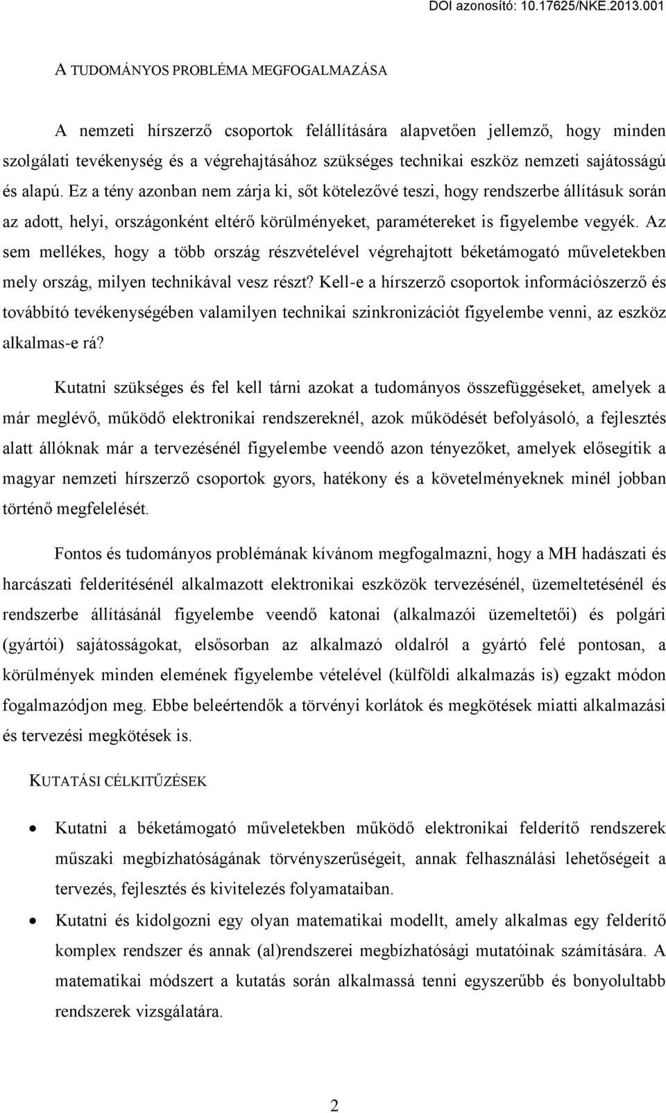 Az sem mellékes, hogy a több ország részvételével végrehajtott béketámogató m veletekben mely ország, milyen technikával vesz részt?