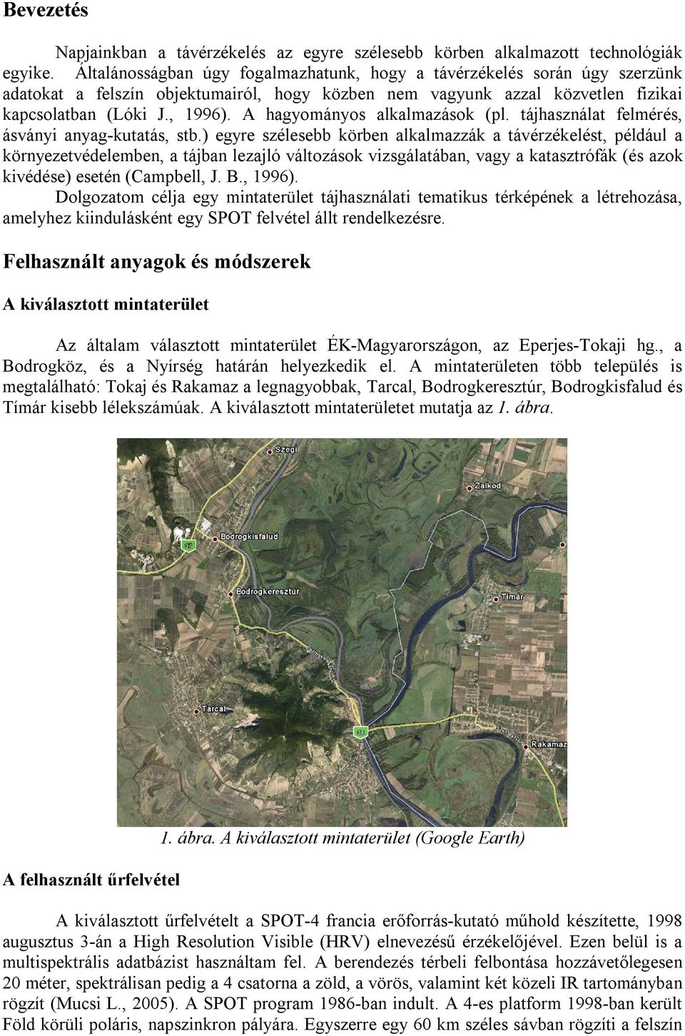 A hagyományos alkalmazások (pl. tájhasználat felmérés, ásványi anyag-kutatás, stb.