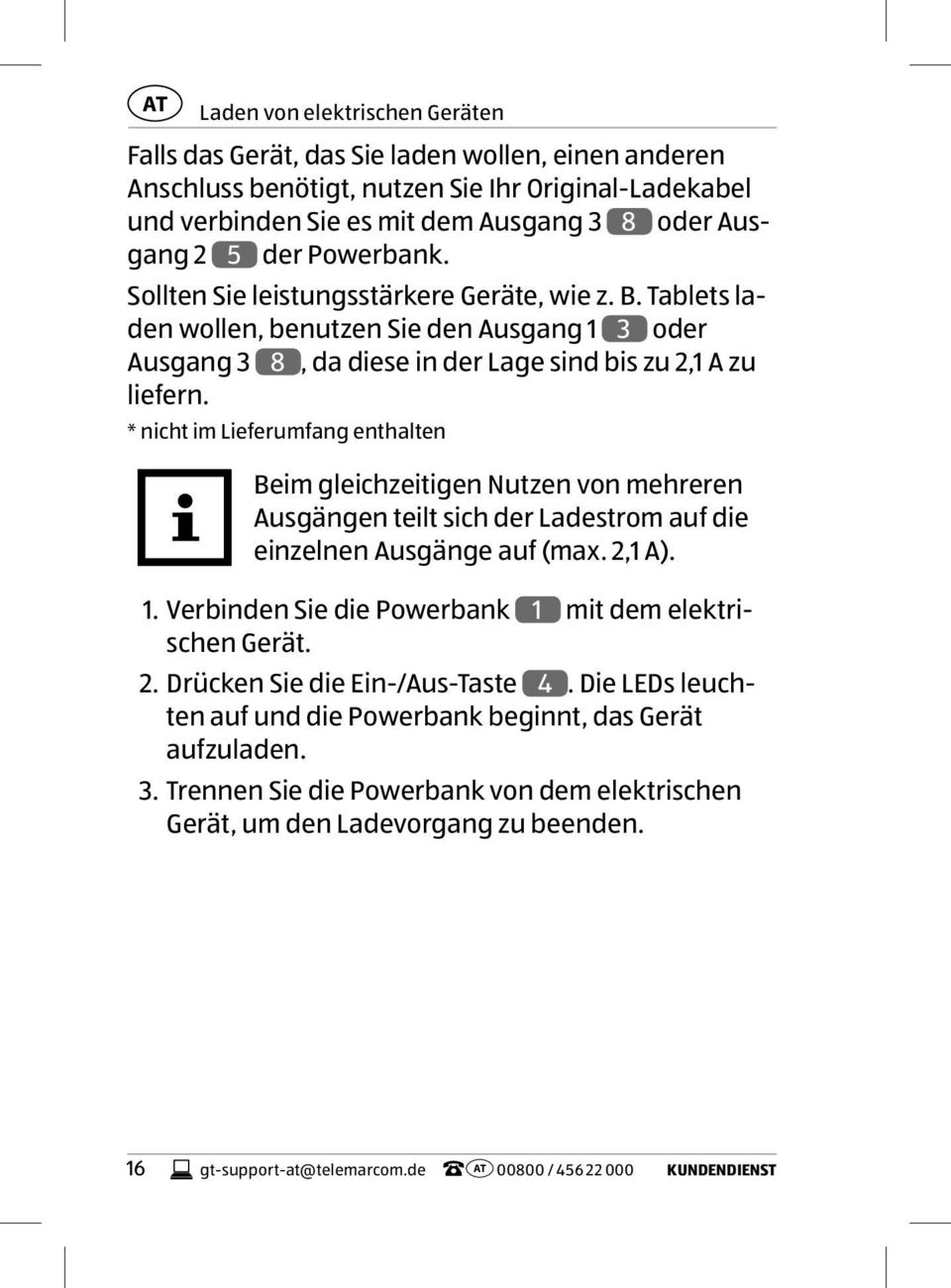 * nicht im Lieferumfang enthalten Beim gleichzeitigen Nutzen von mehreren Ausgängen teilt sich der Ladestrom auf die einzelnen Ausgänge auf (max. 2,1 A). 1.