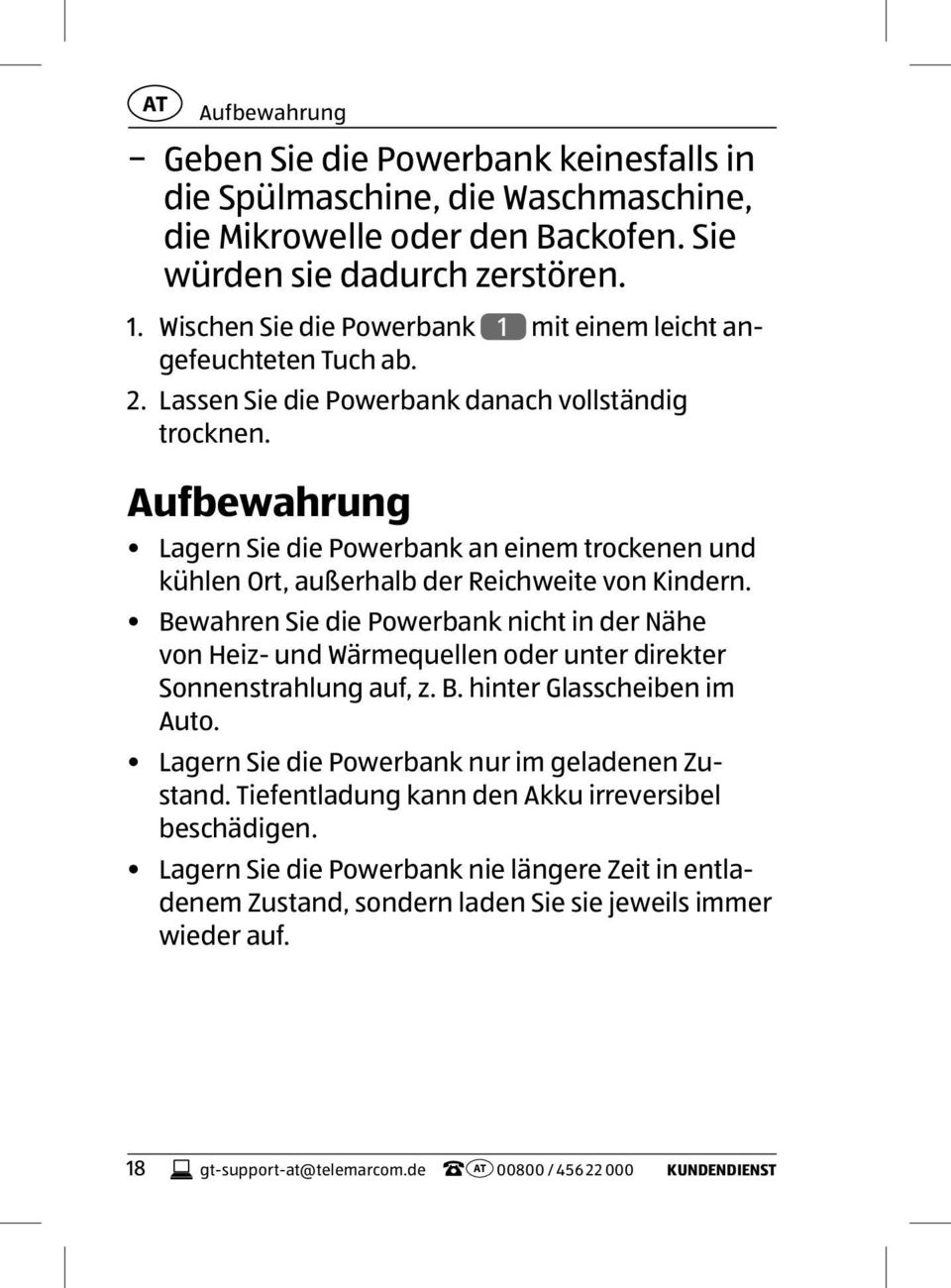 Aufbewahrung Lagern Sie die Powerbank an einem trockenen und kühlen Ort, außerhalb der Reichweite von Kindern.