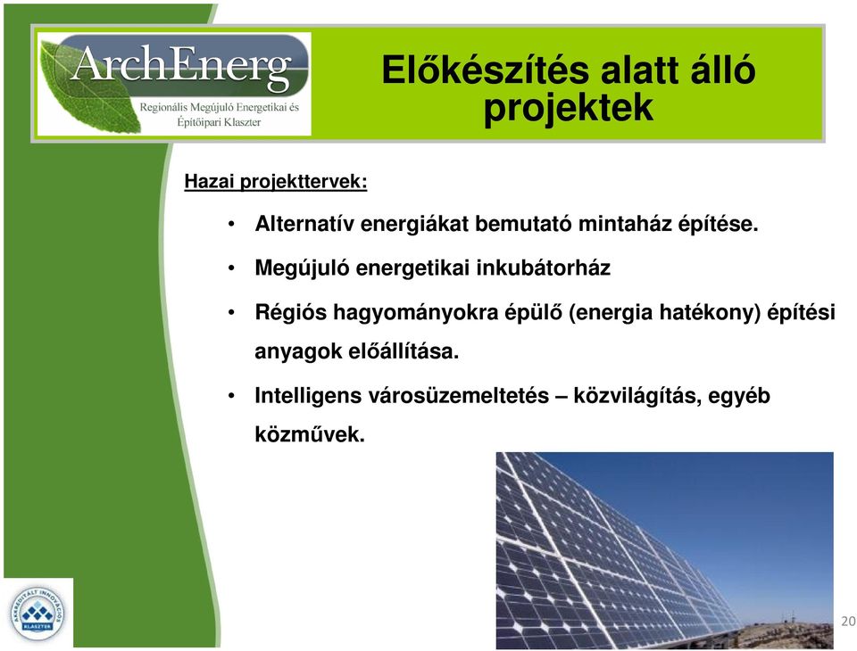 Megújuló energetikai inkubátorház Régiós hagyományokra épülő