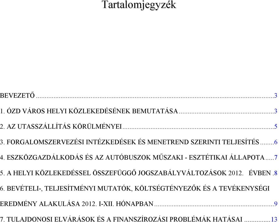 ESZKÖZGAZDÁLKODÁS ÉS AZ AUTÓBUSZOK MŰSZAKI - ESZTÉTIKAI ÁLLAPOTA...7 5.