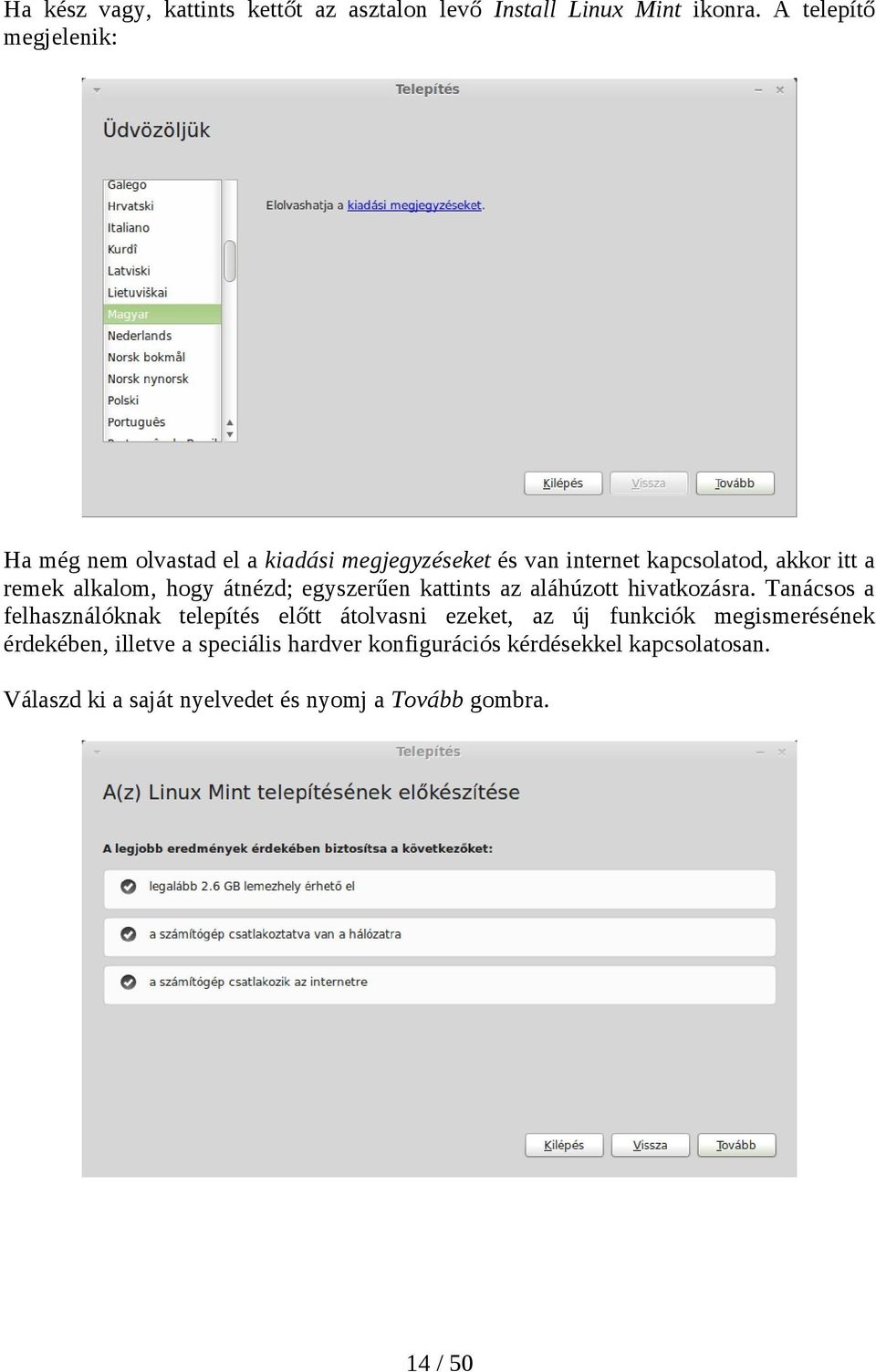 alkalom, hogy átnézd; egyszerűen kattints az aláhúzott hivatkozásra.