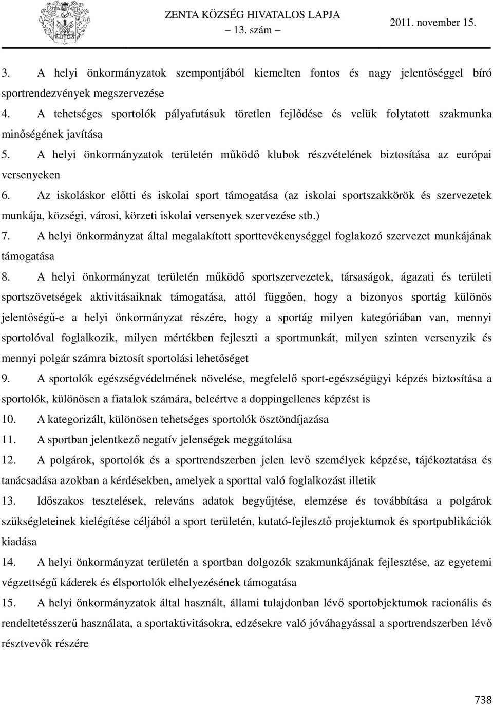 A helyi önkormányzatok területén működő klubok részvételének biztosítása az európai versenyeken 6.