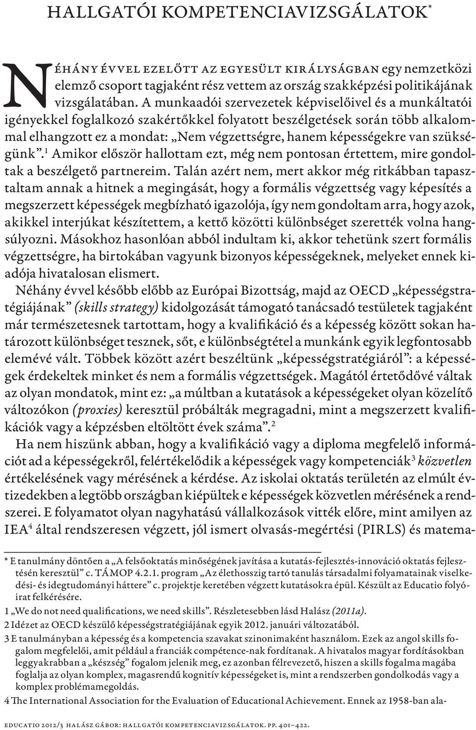 van szükségünk. 1 Amikor először hallottam ezt, még nem pontosan értettem, mire gondoltak a beszélgető partnereim.