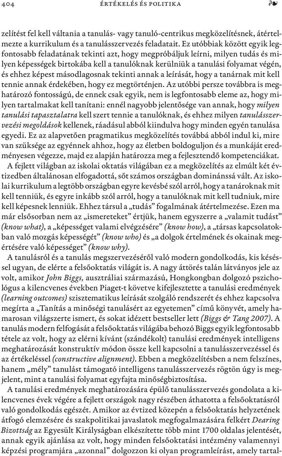 képest másodlagosnak tekinti annak a leírását, hogy a tanárnak mit kell tennie annak érdekében, hogy ez megtörténjen.