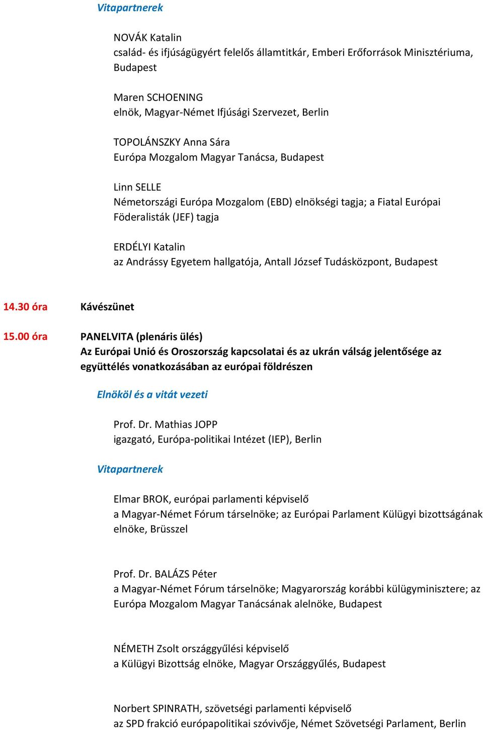 Antall József Tudásközpont, Budapest 14.30 óra 15.