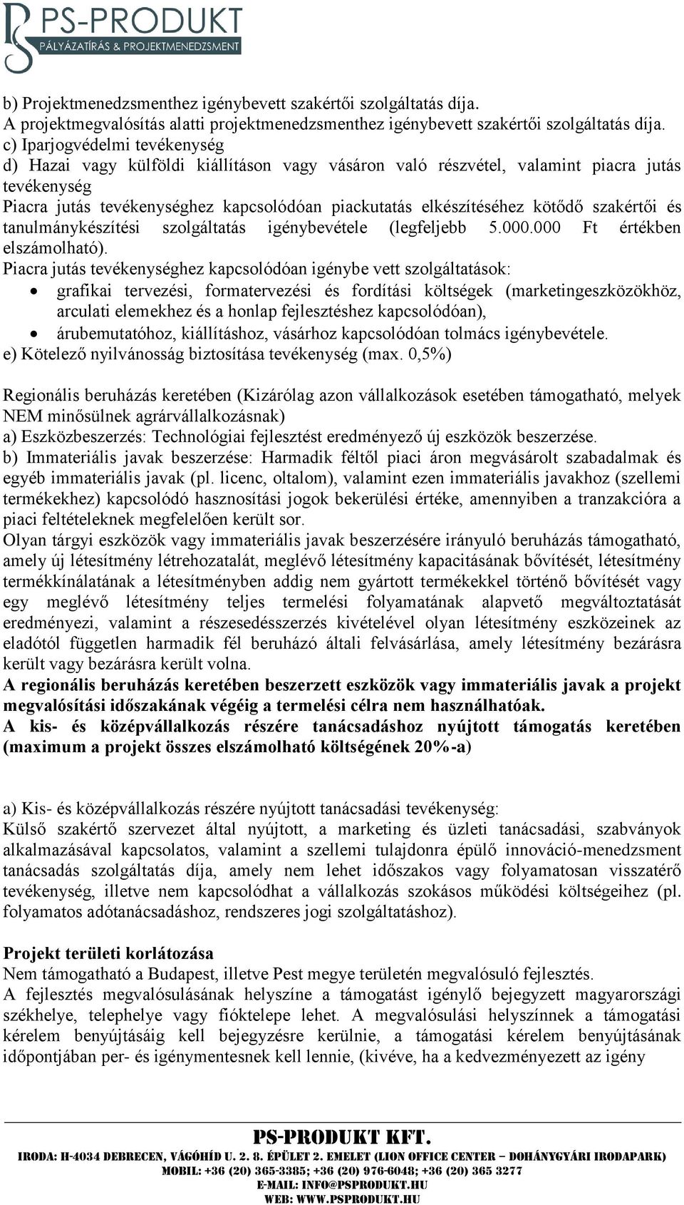 kötődő szakértői és tanulmánykészítési szolgáltatás igénybevétele (legfeljebb 5.000.000 Ft értékben elszámolható).