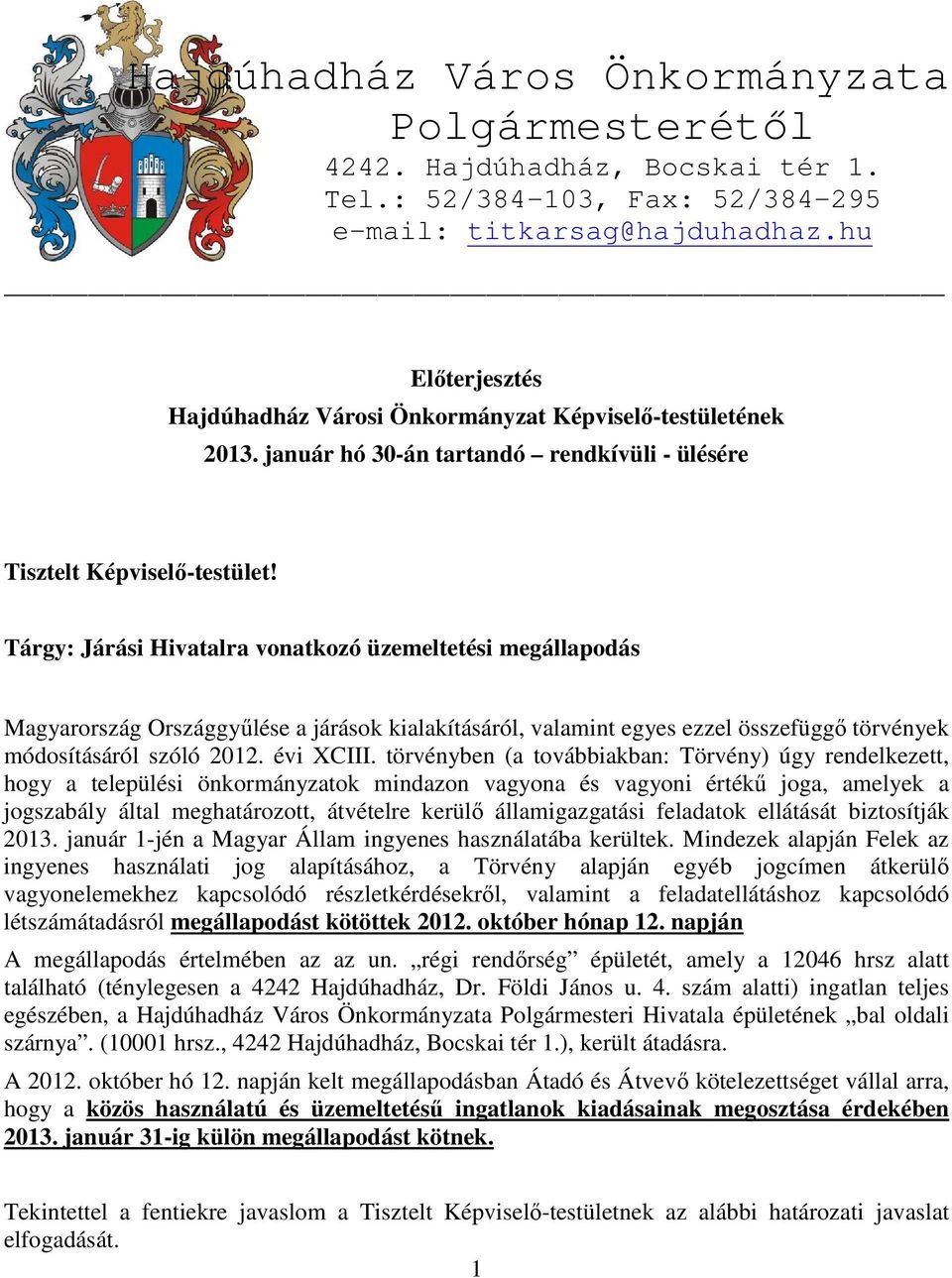 Tárgy: Járási Hivatalra vonatkozó üzemeltetési megállapodás Magyarország Országgyűlése a járások kialakításáról, valamint egyes ezzel összefüggő törvények módosításáról szóló 2012. évi XCIII.