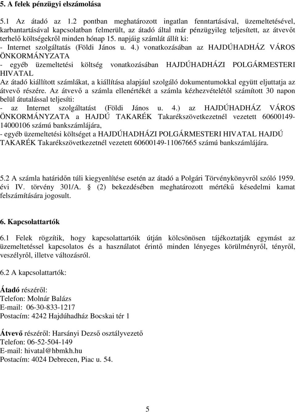 napjáig számlát állít ki: - Internet szolgáltatás (Földi János u. 4.