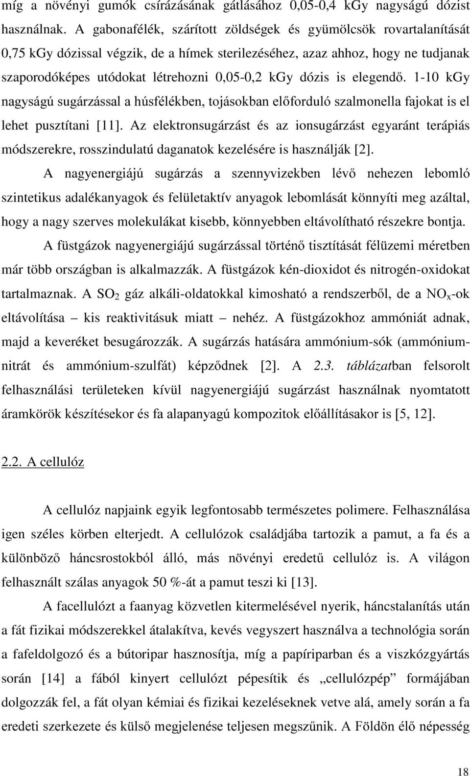 dózis is elejhqg -10 kgy QDJ\ViJ~VXJiU]iVVDODK~VIpOpNEHQWRMiVRNEDQHO IRUGXOyV]DOPRQHOODIDMRNDWLVHO lehet pusztítani [11].