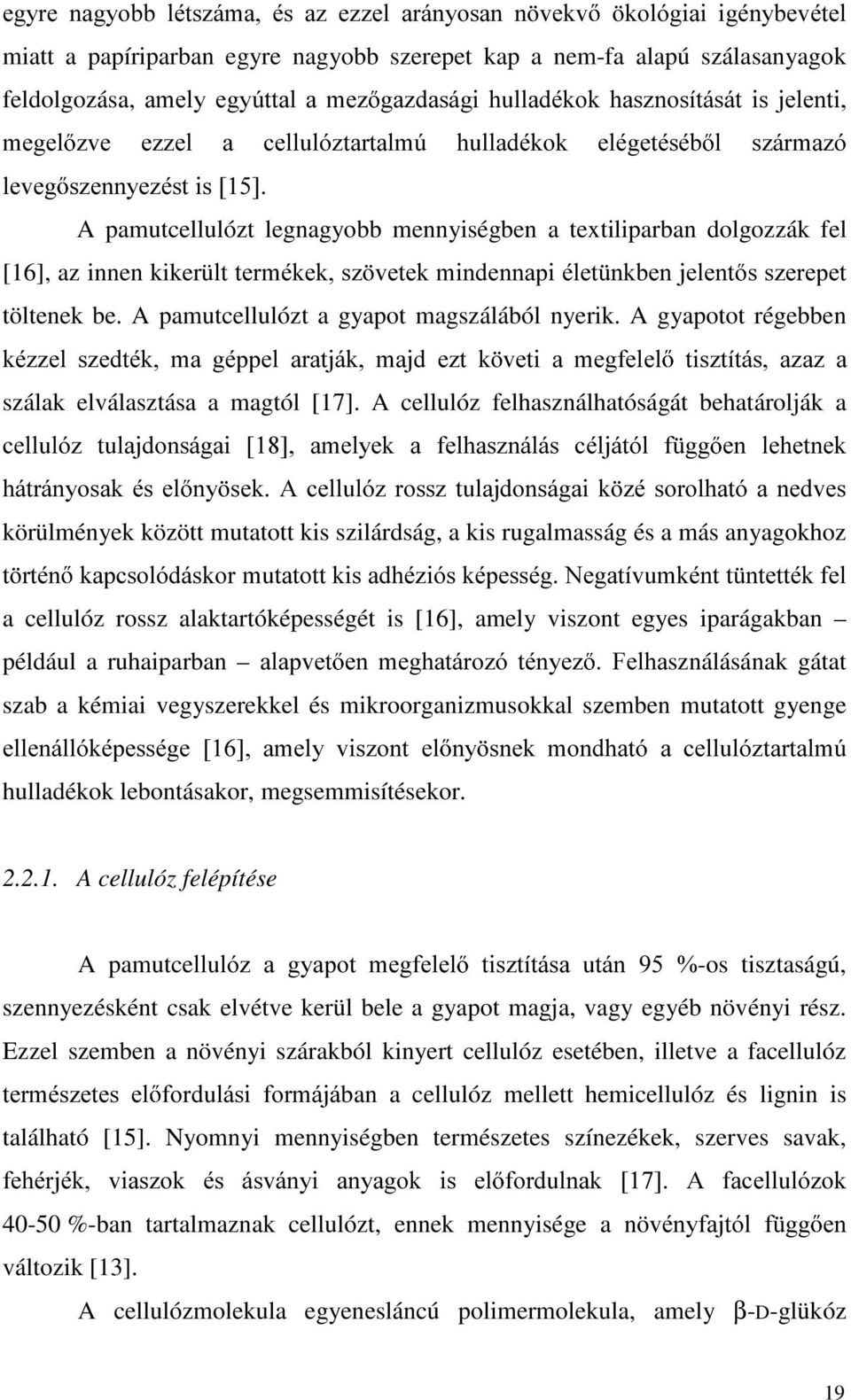 [16], az innen kikerüowwhuppnhnv] YHWHNPLQGHQQDSLpOHW QNEHQMHOHQW VV]HUHSHW töltenek be. A pamutcellulózt a gyapot magszálából nyerik.