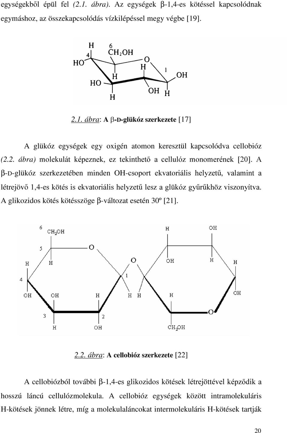 NK ]YLV]RQ\tWYD A glikozidos kötés kötésszöge β-változat esetén 30º [21