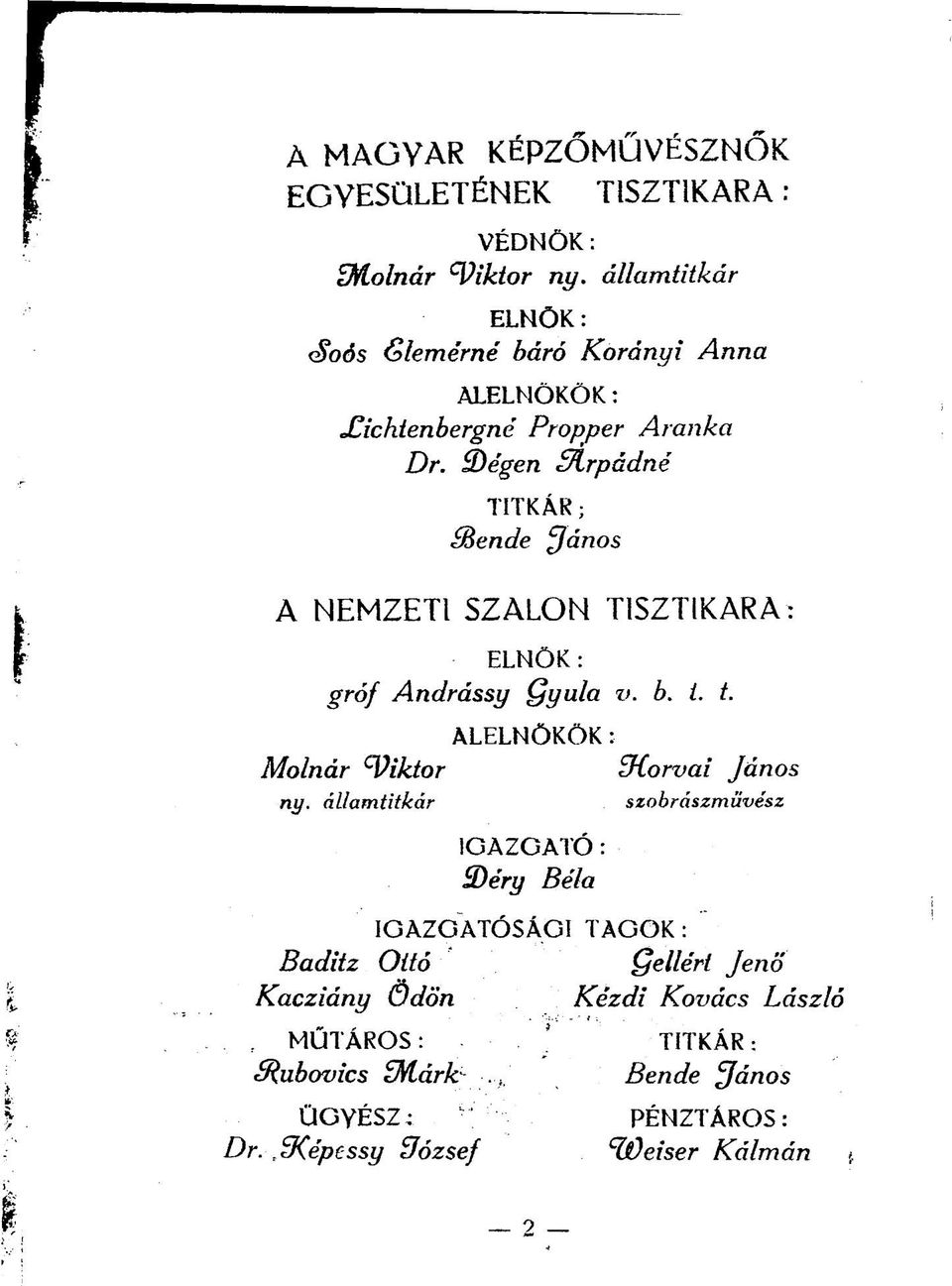 3)égen Sírpádné TITKÁR ; Bende János A NEMZETI SZALON TISZTIKARA: ELNÖK : gróf Andrássy Qyula v. b. i. t.