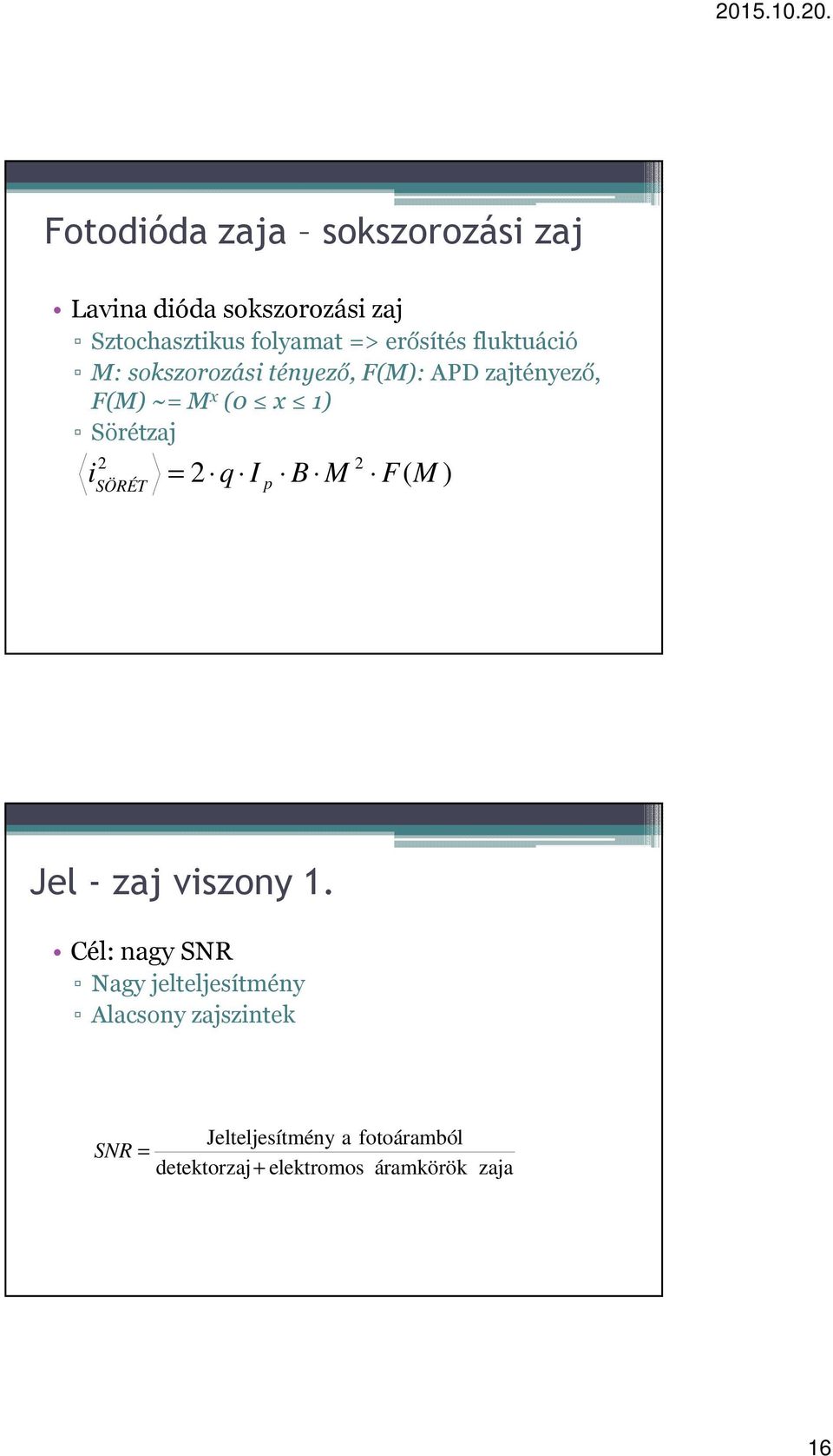 Sörétzaj i SÖRÉT = q I p B M F( M ) Jel - zaj viszony 1.