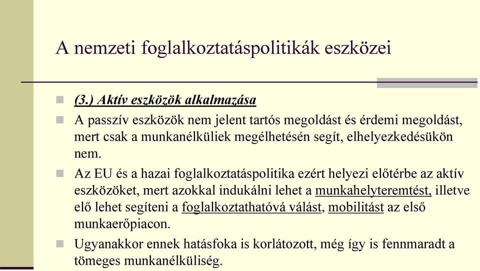 megélhetésén segít, elhelyezkedésükön nem.