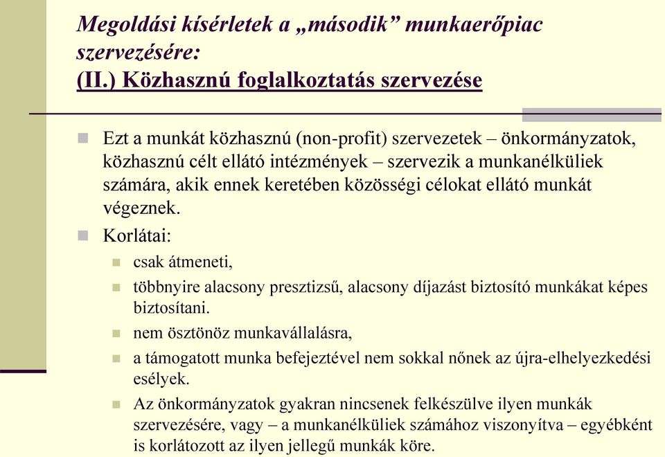 akik ennek keretében közösségi célokat ellátó munkát végeznek.