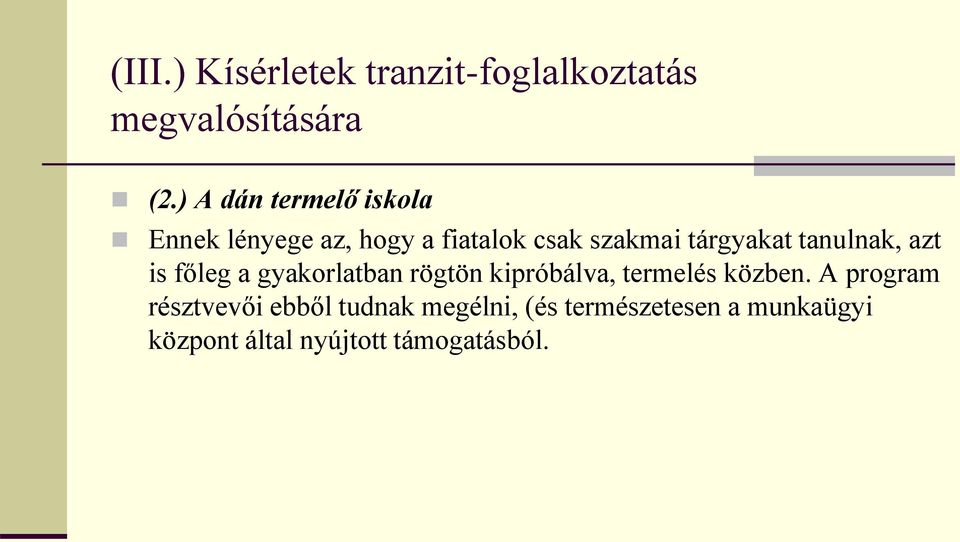 tanulnak, azt is főleg a gyakorlatban rögtön kipróbálva, termelés közben.