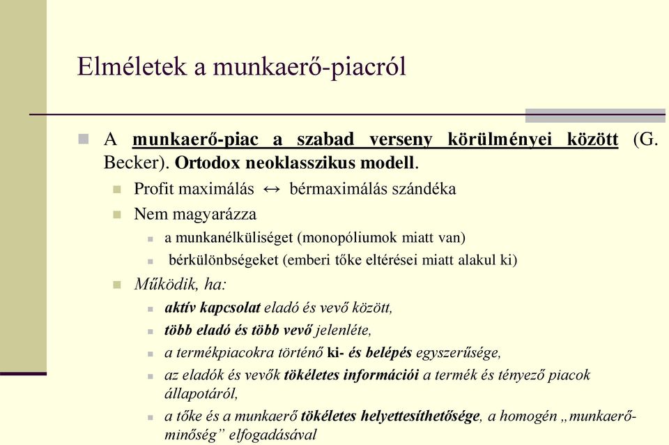 alakul ki) Működik, ha: aktív kapcsolat eladó és vevő között, több eladó és több vevő jelenléte, a termékpiacokra történő ki- és belépés