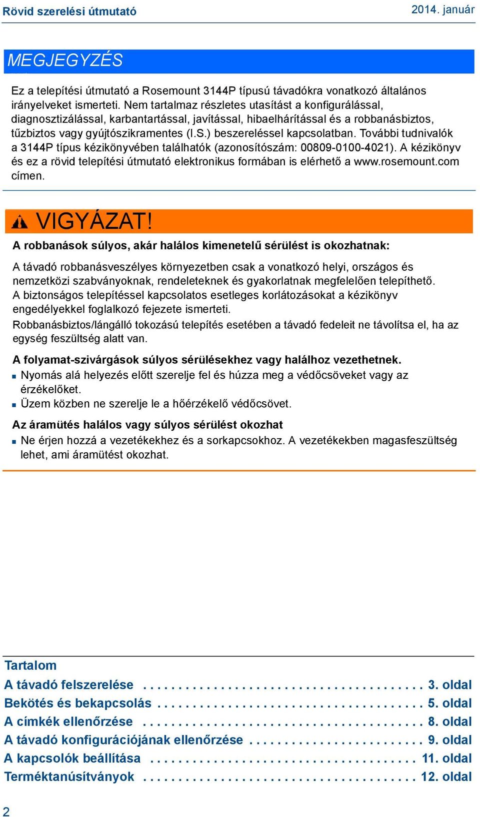 ) beszereléssel kapcsolatban. További tudnivalók a 3144P típus kézikönyvében találhatók (azonosítószám: 00809-0100-4021).