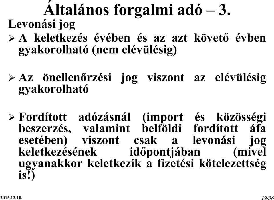 önellenőrzési jog viszont az elévülésig gyakorolható Fordított adózásnál (import és közösségi