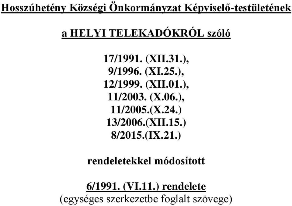 ), 11/2003. (X.06.), 11/2005.(X.24.) 13/2006.(XII.15.) 8/2015.(IX.21.