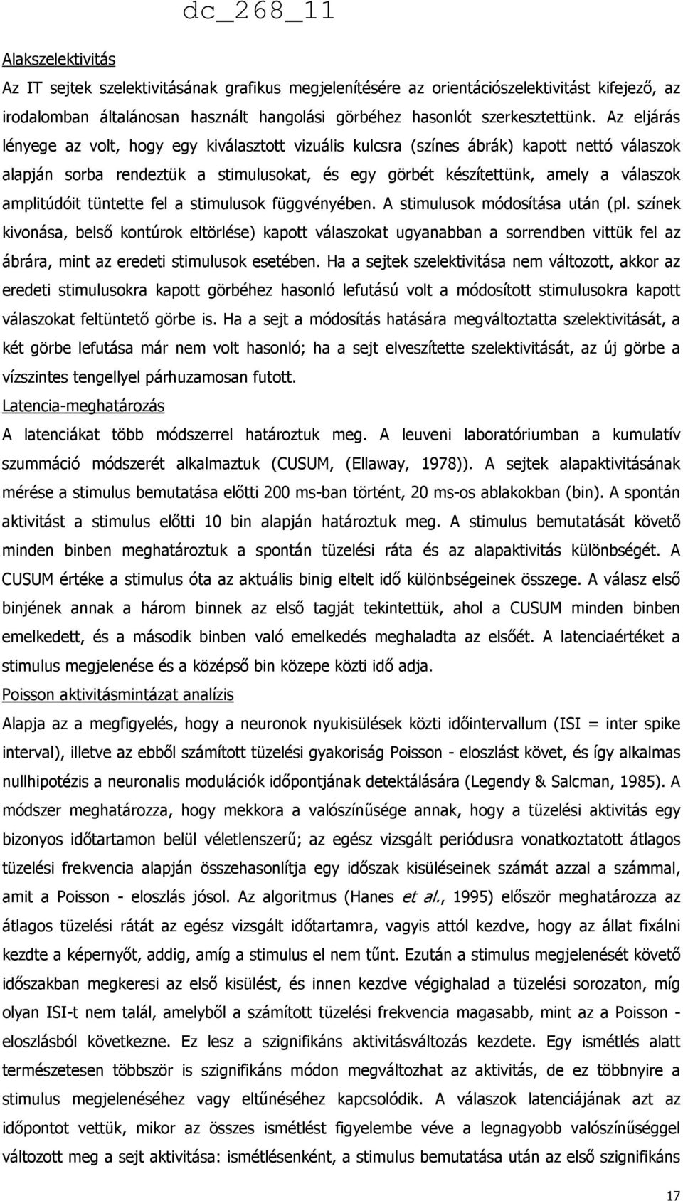 amplitúdóit tüntette fel a stimulusok függvényében. A stimulusok módosítása után (pl.