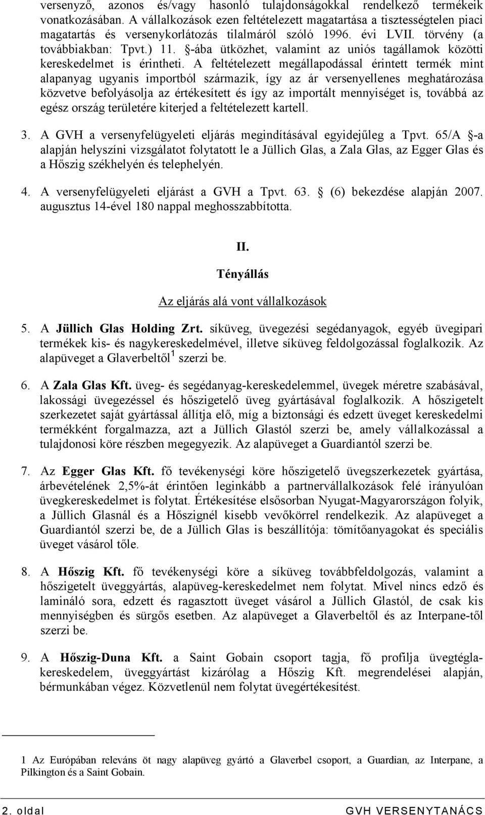 -ába ütközhet, valamint az uniós tagállamok közötti kereskedelmet is érintheti.