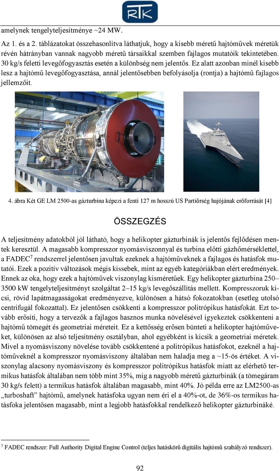 30 kg/s feletti levegőfogyasztás esetén a különbség nem jelentős.