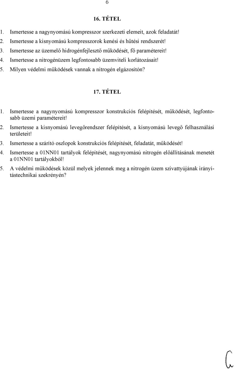 TÉTEL 1. Ismertesse a nagynyomású kompresszor konstrukciós felépítését, működését, legfontosabb üzemi paramétereit! 2.