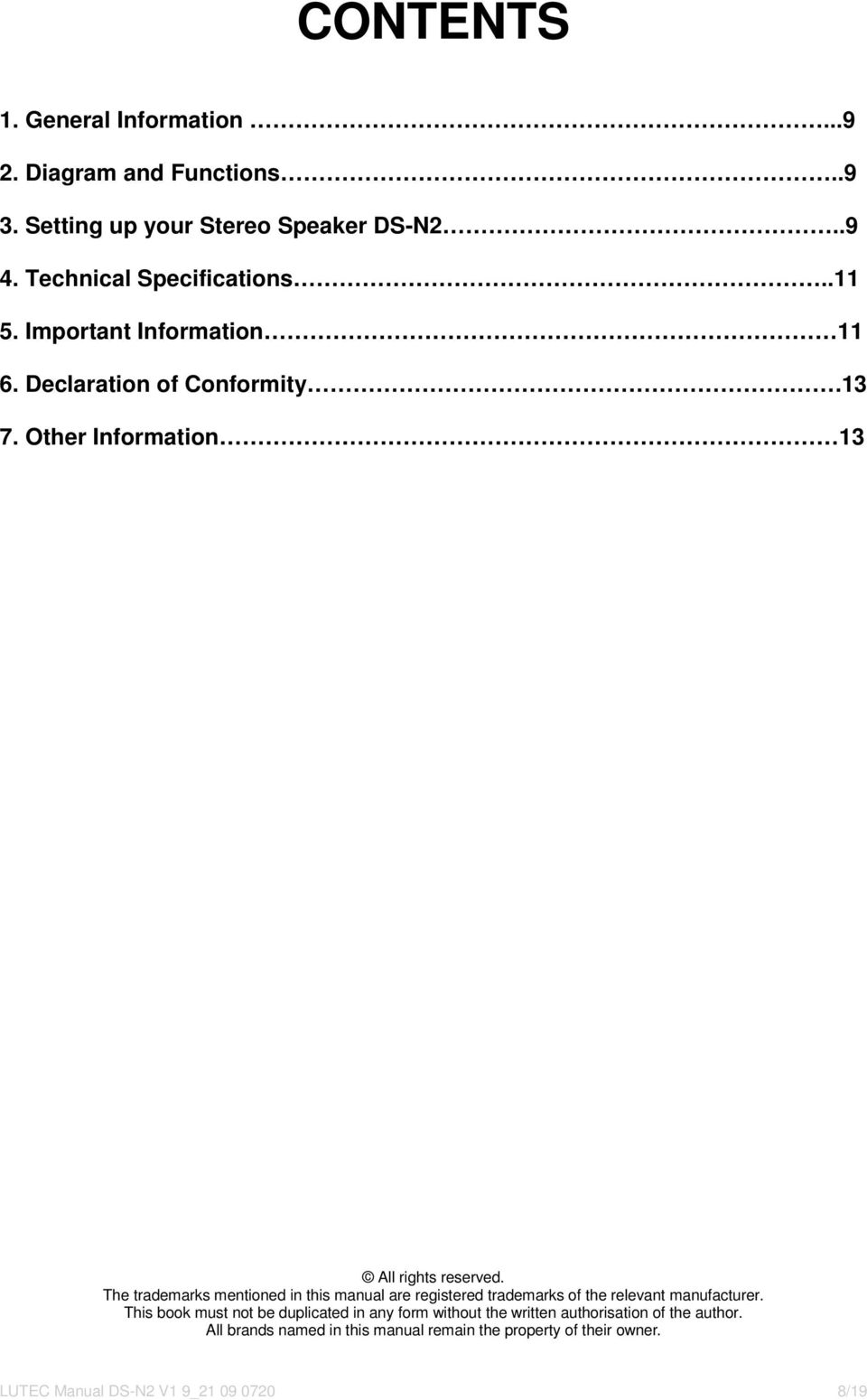 The trademarks mentioned in this manual are registered trademarks of the relevant manufacturer.