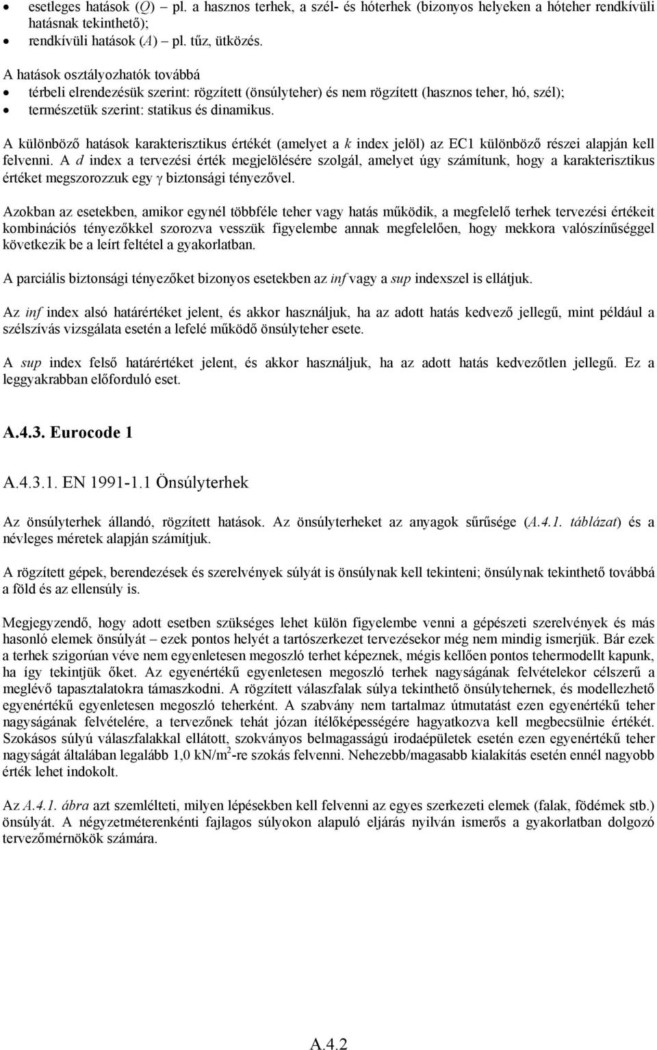 A különböző hatások karakterisztikus értékét (amelyet a k index jelöl) az EC1 különböző részei alapján kell felvenni.