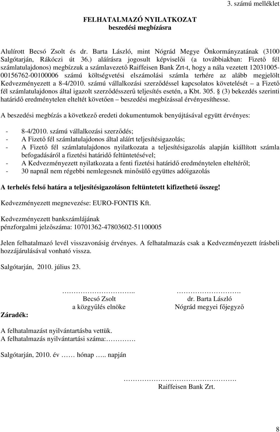 elszámolási számla terhére az alább megjelölt Kedvezményezett a 8-4/2010.