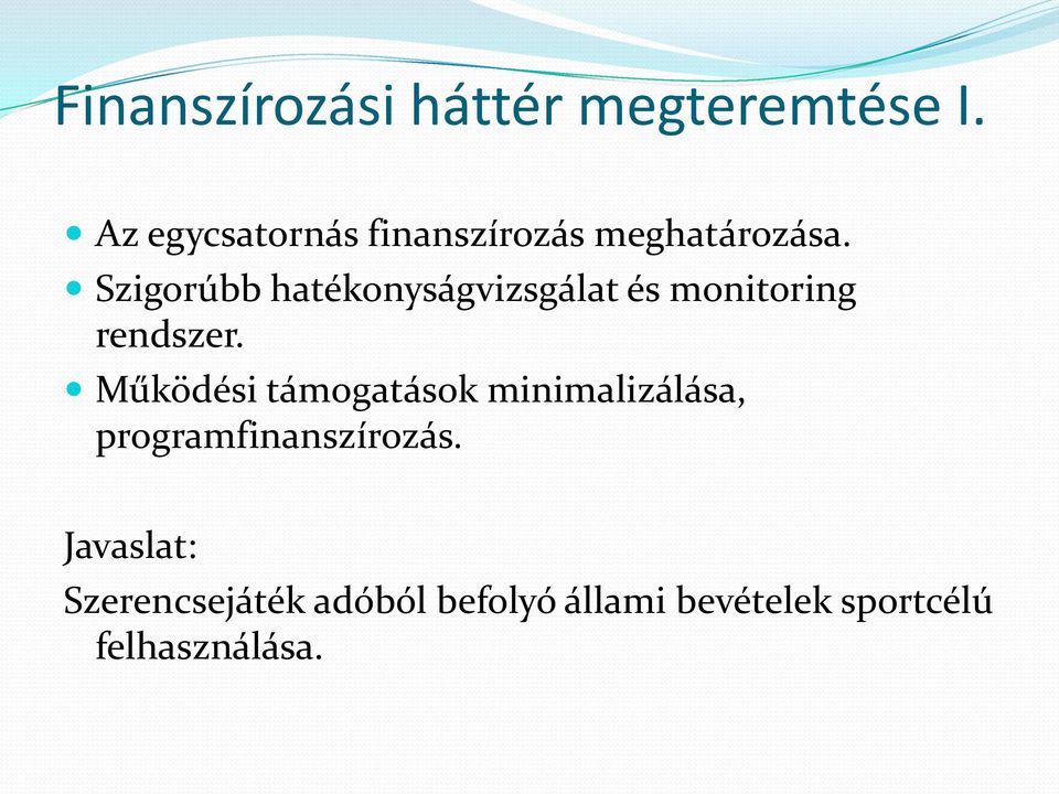 Szigorúbb hatékonyságvizsgálat és monitoring rendszer.