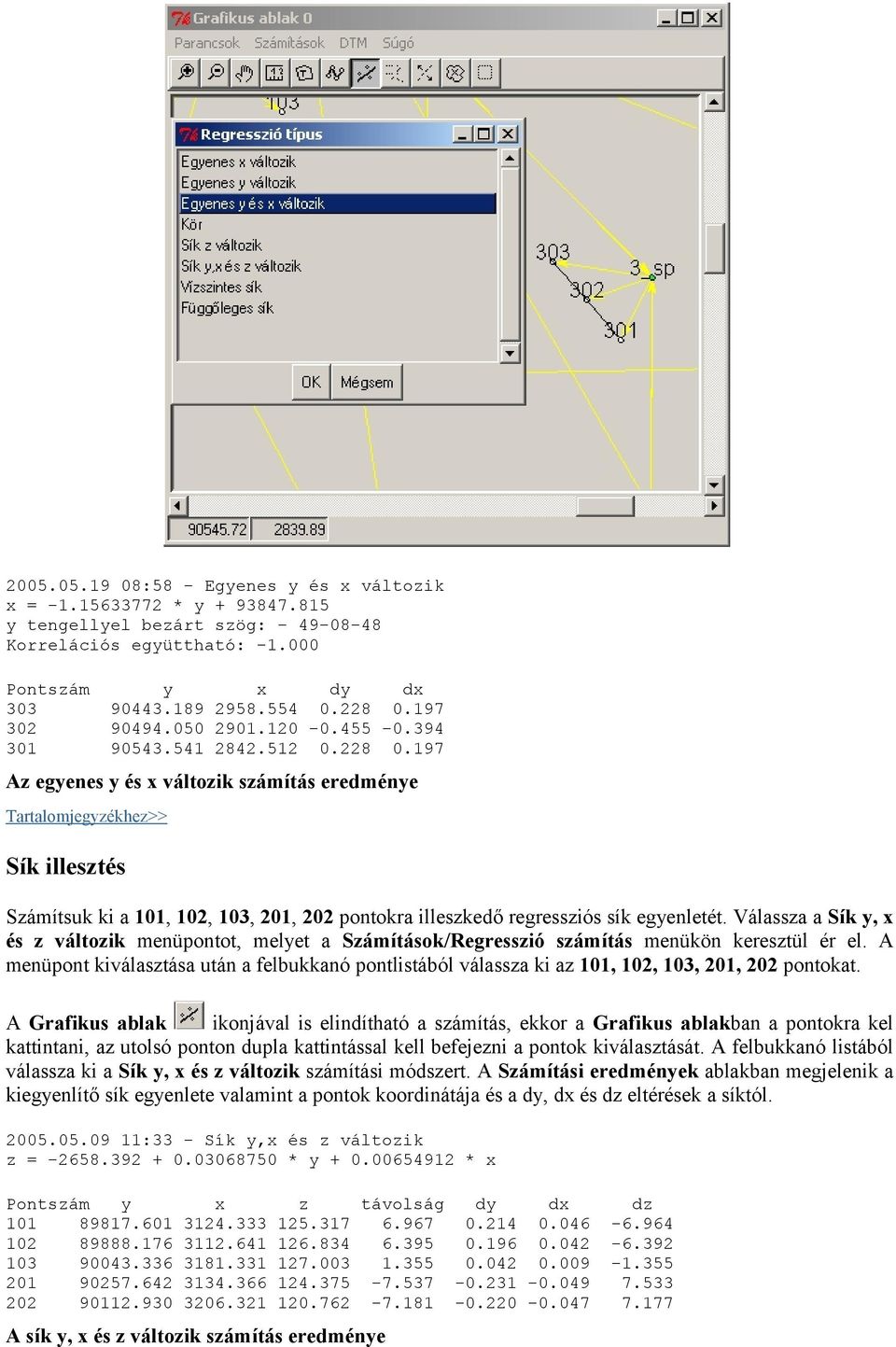 Válassza a Sík y, x és z változik menüpontot, melyet a Számítások/Regresszió számítás menükön keresztül ér el.