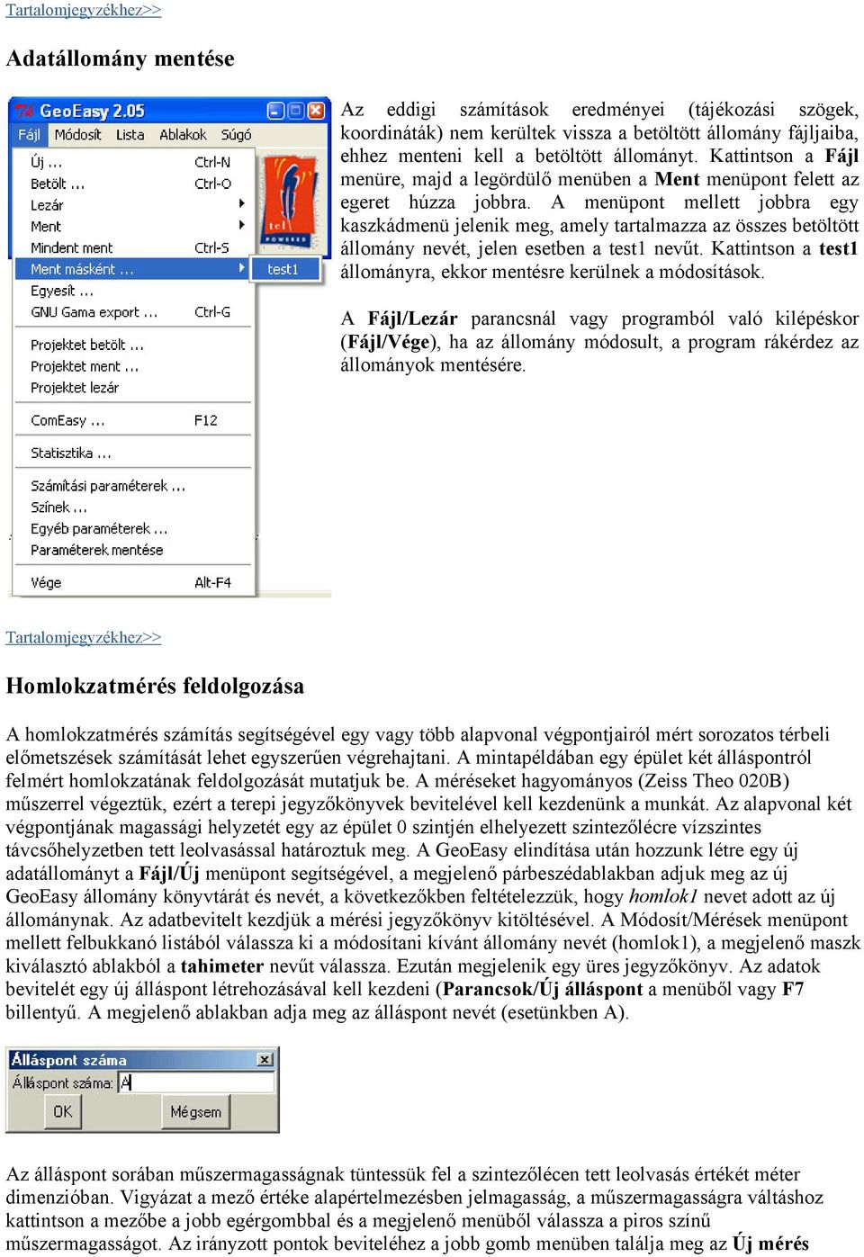 menüpont mellett jobbra egy kaszkádmenü jelenik meg, amely tartalmazza az összes betöltött állomány nevét, jelen esetben a test1 nevűt.