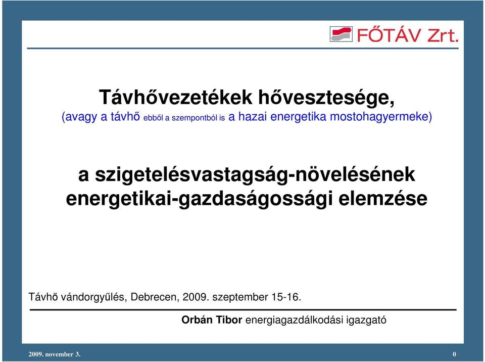 energetikai-gazdaságossági elemzése Távhı vándorgyőlés, Debrecen, 29.