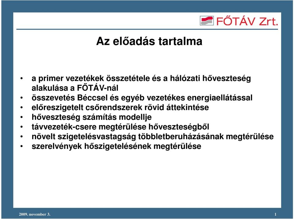 áttekintése hıveszteség számítás modellje távvezeték-csere megtérülése hıveszteségbıl növelt