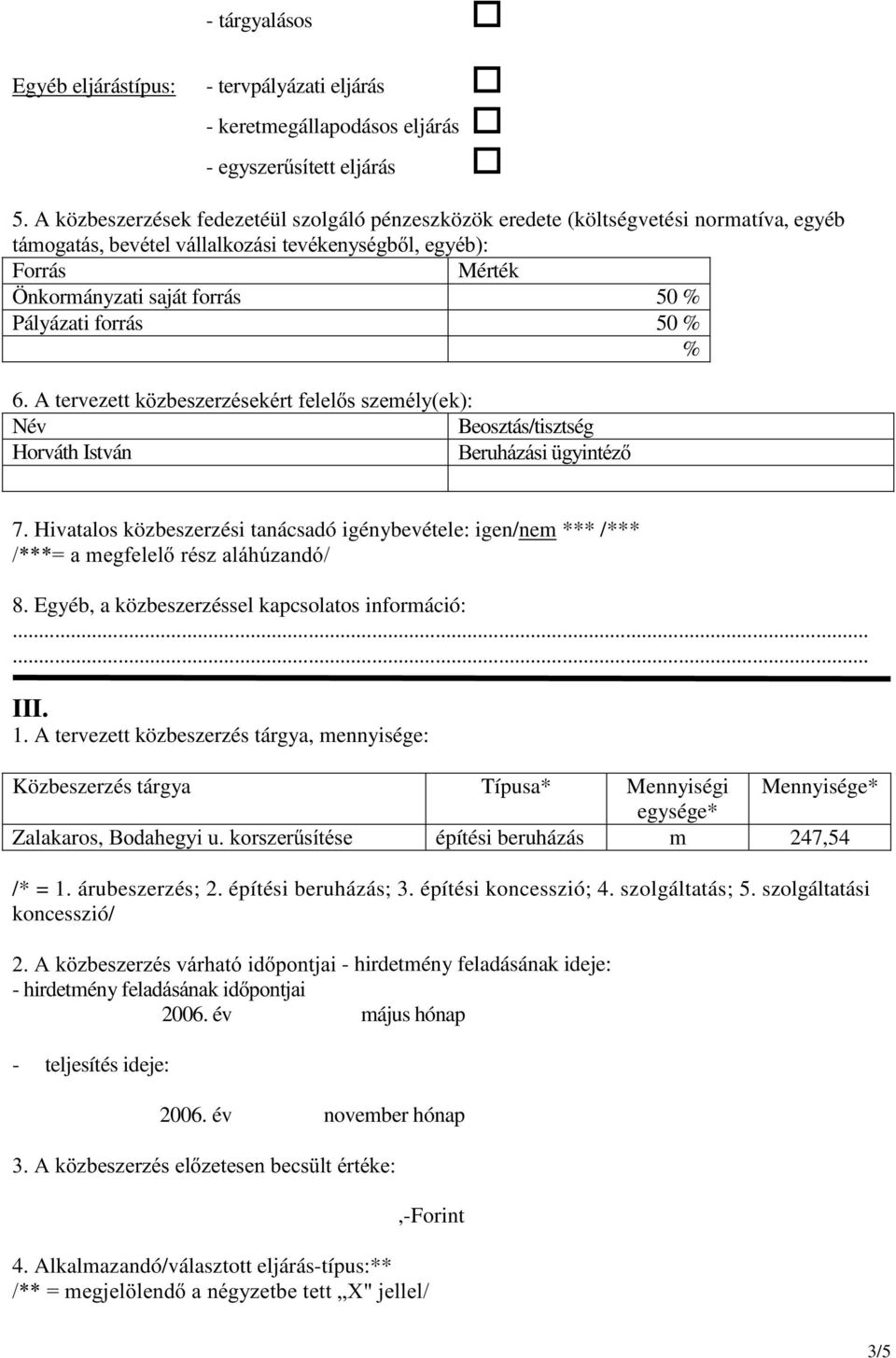 Zalakaros, RGDKHJ\LXNRUV]HU&VtWpVH építési beruházás m 247,54