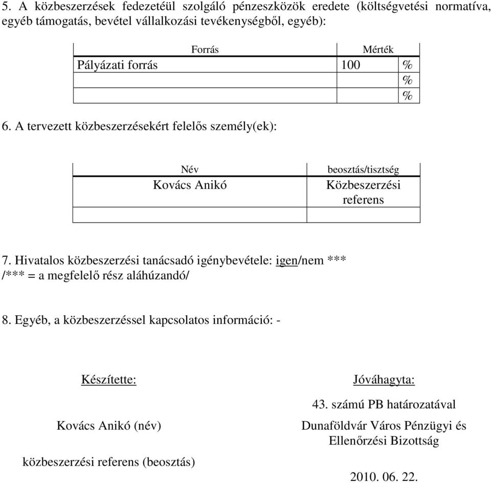 (név) közbeszerzési (beosztás) Jóváhagyta: 43.