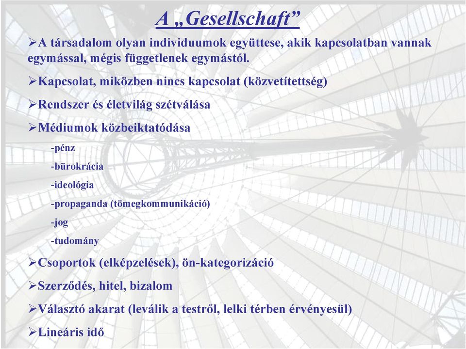 !kapcsolat, miközben nincs kapcsolat (közvetítettség)!rendszer és életvilág szétválása!